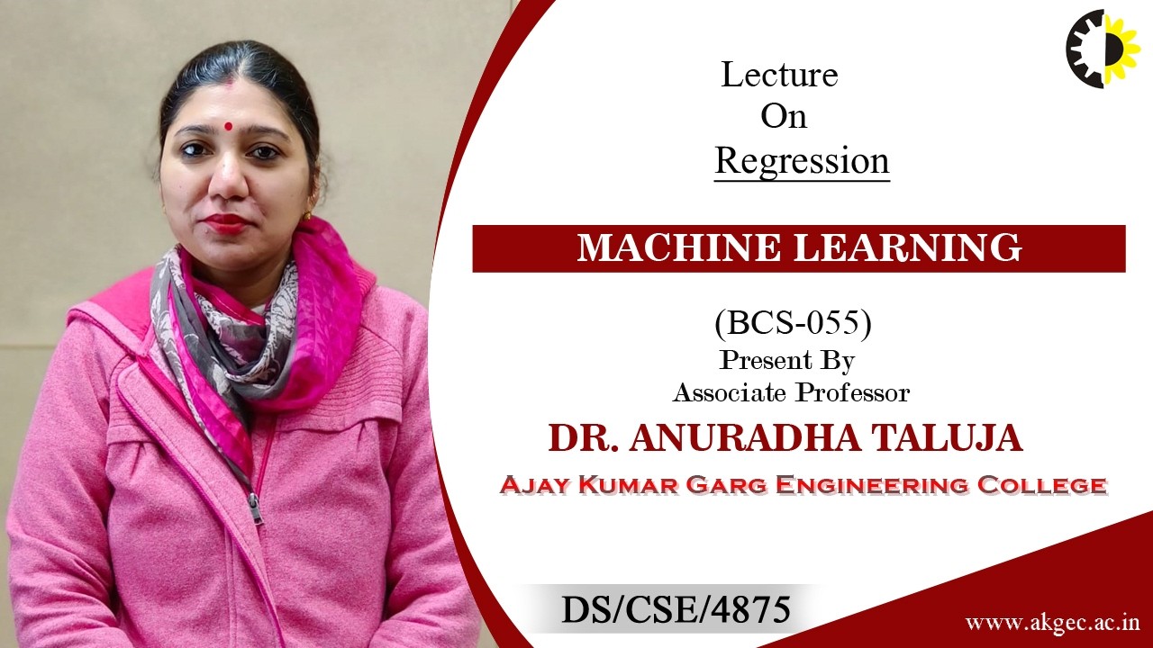 REGRESSION | MACHINE LEARNING | LECTURE 05 BY DR. ANURADHA TALUJA | AKGEC