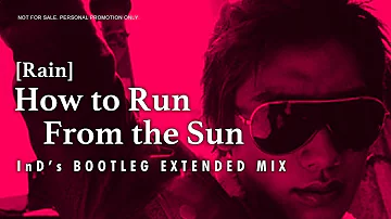 비 - 태양을 피하는 방법 (In D's Bootleg Extended Mix) (Rain - How to Run From the Sun)