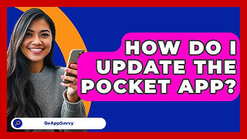 How Do I Update The Pocket App? - Be App Savvy