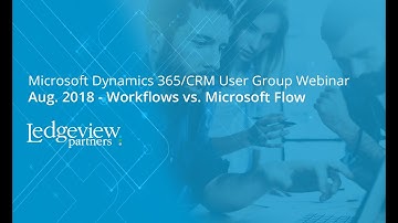 Microsoft Dynamics 365/CRM User Group - Workflows vs. Flows, Aug. 2018