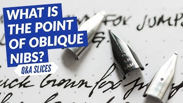 Q&A Slices: What is the point of oblique nibs?