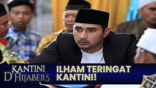 Ilham remembers Kantini after failing his wedding | D'HIJABERS KANTINI | EPS 5 | PART 2