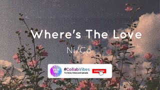 Where's The Love - Ni/Co (cover) [Lyrics]