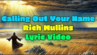 Calling Out Your Name - Lyric Video - Rich Mullins - Songs Album 1996