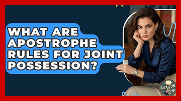 What Are Apostrophe Rules For Joint Possession? - Lexicon Lounge