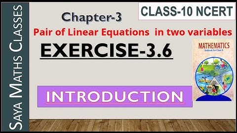 Introduction || Ex-3.6 || Pair of Linear Equations in Two Variables || NCERT Math || Class-10