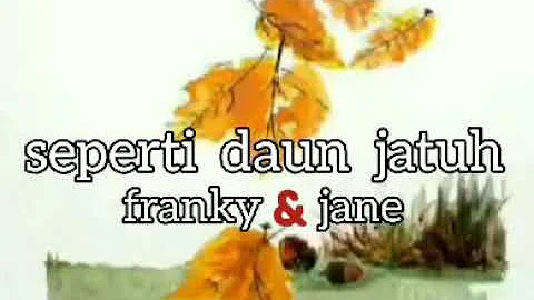 FRANKY & JANE - SEPERTI DAUN JATUH - lirik