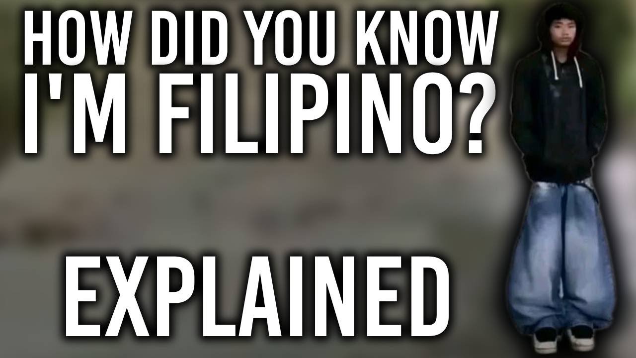 How Did You Know I'm Filipino EXPLAINED
