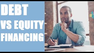 Debt financing vs Equity Financing | Get Funded Program