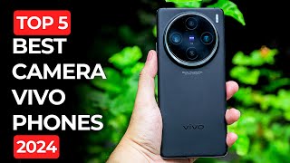 Top 5 : Best Camera Vivo Phones to buy in 2024 | Super Camera vivo Smartphones 2024