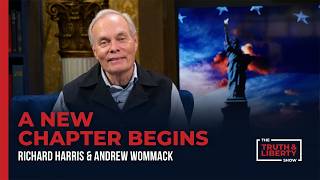 A New Chapter Begins with Andrew Wommack and Richard Harris on The Truth & Liberty Show