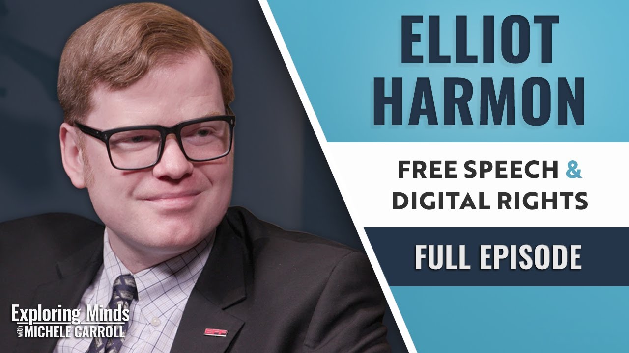 Elliot Harmon - Free Speech & Digital Rights | Exploring Minds w/ Michele Carroll Ep. 21