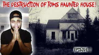 THE DESTRUCTION OF TOMS HAUNTED HOUSE // I WAS POSSESSED BY A DEMON! (TOM SERIES 2)