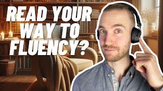 Stop Studying, Start Reading: The Key to Fluency