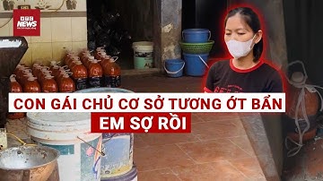 Nóng: Con gái chủ cơ sở tương ớt nhận lỗi ‘Em sợ rồi”, bài học đắt giá| VTC News