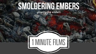 Smoldering Embers ~ 1 Minute Films