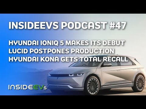 Hyundai Ioniq 5 Debuts, Lucid Goes Public But Delays Production and Kona Electric Gets Total Recall