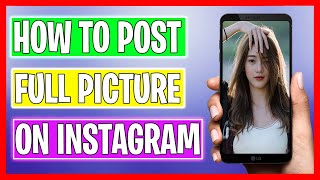 How to Upload Full Picture on Instagram (No Cropping) ✅