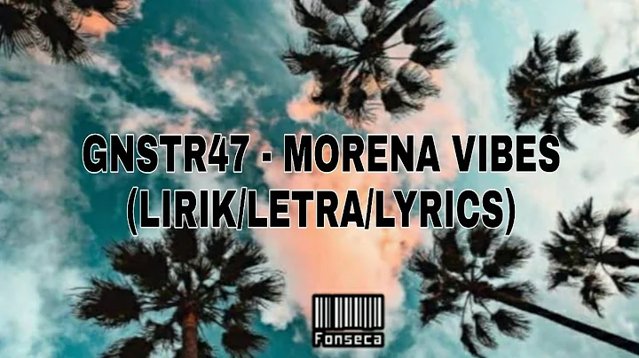 GNSTR47 - Morena Vibes (Lirik/Letra/Lyrics)
