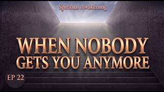 EP22 – When Nobody Gets You Anymore