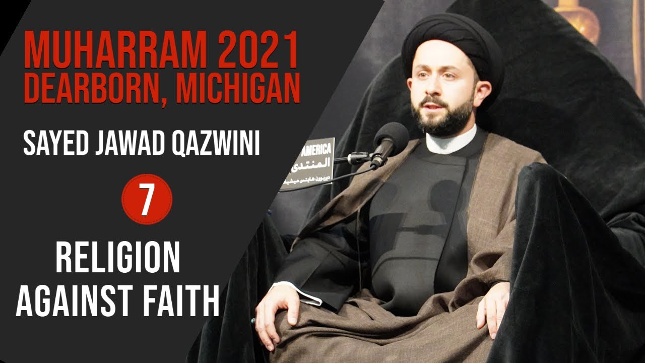 ⁣7. Religion Against Faith - Sayed Jawad Qazwini - Muharram 2021