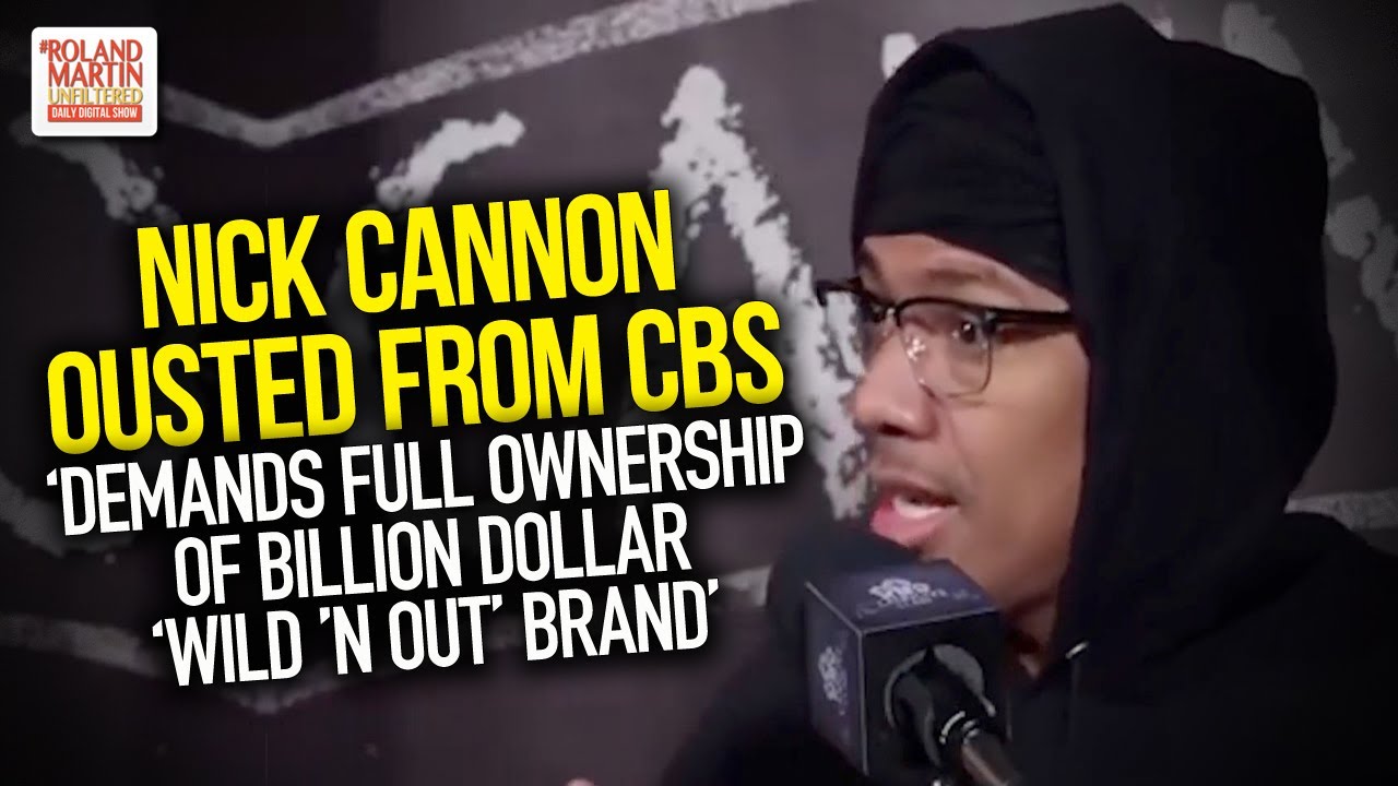 Nick Cannon Ousted From CBS, 'Demands Full Ownership Of Billion Dollar ‘Wild ’N Out’ Brand'