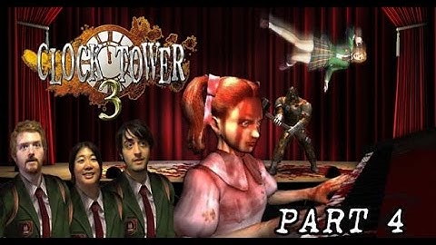 Clock Tower 3 and Friends! | Part 4