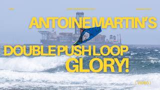 DOUBLE PUSH LOOP GLORY! ANTOINE MARTIN’S