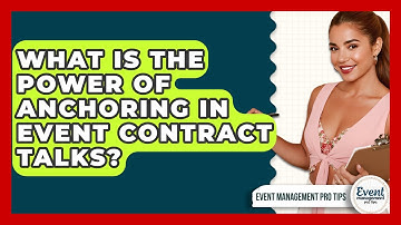 What Is The Power Of Anchoring In Event Contract Talks? - Event Management Pro Tips