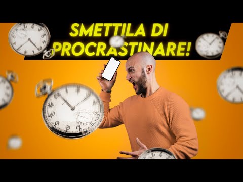 COME SMETTERE DI PROCRASTINARE? (Crescita personale)