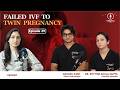 Failed IVF To Twin Pregnancy | Podcast EP -29 | Gaurav Kant || Dr Rhythm Gupta - IVF Specialist