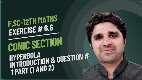 Exercise# 6.6 || Hyperbola || Intro & Question 1(part 1 & 2)|| Second Year - Class 12 || Fsc Math ||