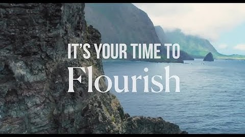It’s Your Time to Flourish - Brand Video
