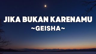 Geisha - Jika Bukan Karenamu | Lyrics