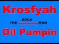 Krosfyah  oil pumpin soca