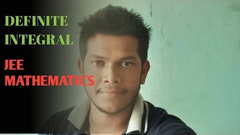 JEE MATHEMATICS, DEFINITE INTEGRAL