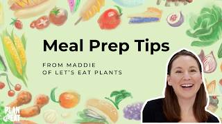 Meal Prep Tips for Your Fresh Produce with Maddie of Let's Eat Plants