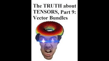The TRUTH about TENSORS, Part 9: Vector Bundles