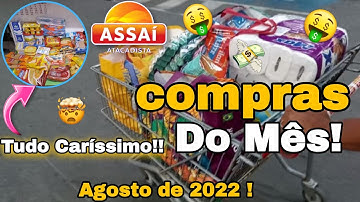 COMPRAS DO MÊS DE AGOSTO NO ASSAÍ ATACADISTA  | TUDO MUITO CARO  😱 COMPRAS DO MÊS 🛒