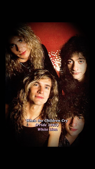 When the Children Cry (Pride 1987) White Lion