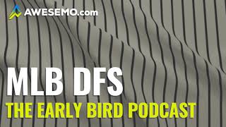 The DFS Early Bird - MLB First Look - Top MLB DFS Plays SuperDraft, DraftKings, FanDuel 08\/20\/2020