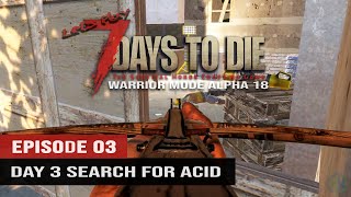 Search for Acid | 7 Days to Die Alpha 18 Episode 03