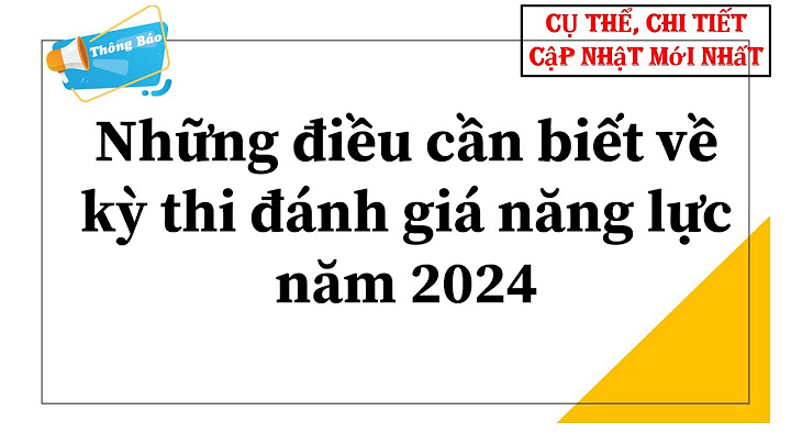 Thi đánh giá năng lực 2023 cần mang gì năm 2024