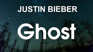 Justin Bieber - Ghost (Lyrics)