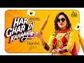 Har ghar di kahaani    full   tanishq kaur ft rahul jungral  punjabi songs 2019