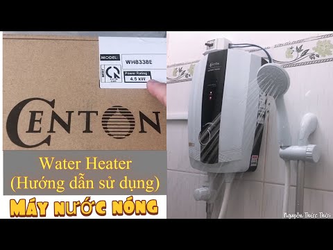 Hướng dẫn sử dụng máy nước nóng CENTON | Nguyễn Thức Thời