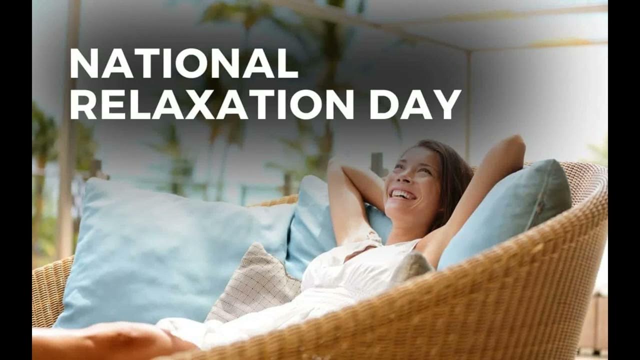 National Relaxation Day 2024 YouTube