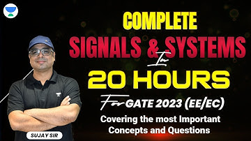 Complete Signals & Systems in 20 Hours for GATE 2023 (EE/EC) | Sujay Sir #gate_preparation