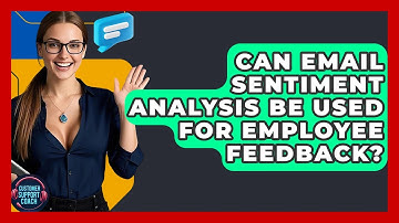 Can Email Sentiment Analysis Be Used For Employee Feedback? - Customer Support Coach