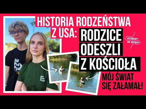 Rodzice odeszli z Kościoła - mój świat się załamał! Historia rodzeństwa z USA | Którędy do nieba